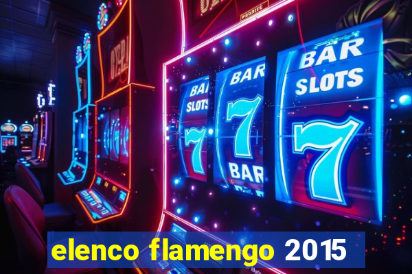 elenco flamengo 2015